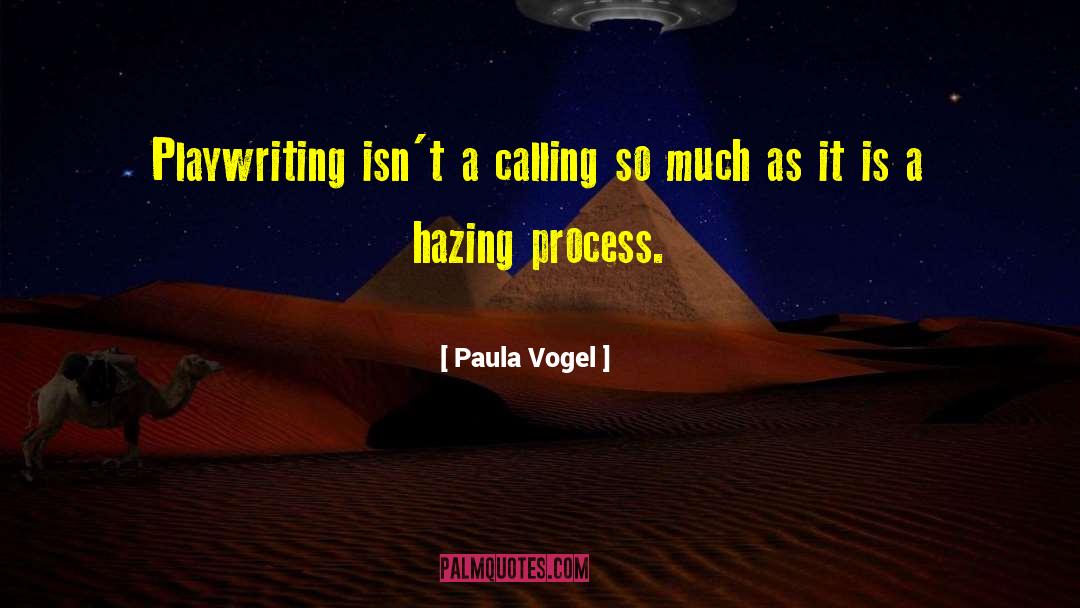 Playwriting quotes by Paula Vogel