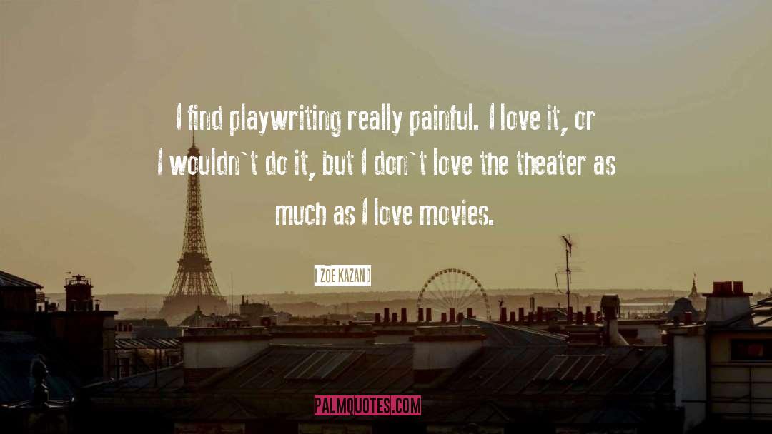 Playwriting quotes by Zoe Kazan