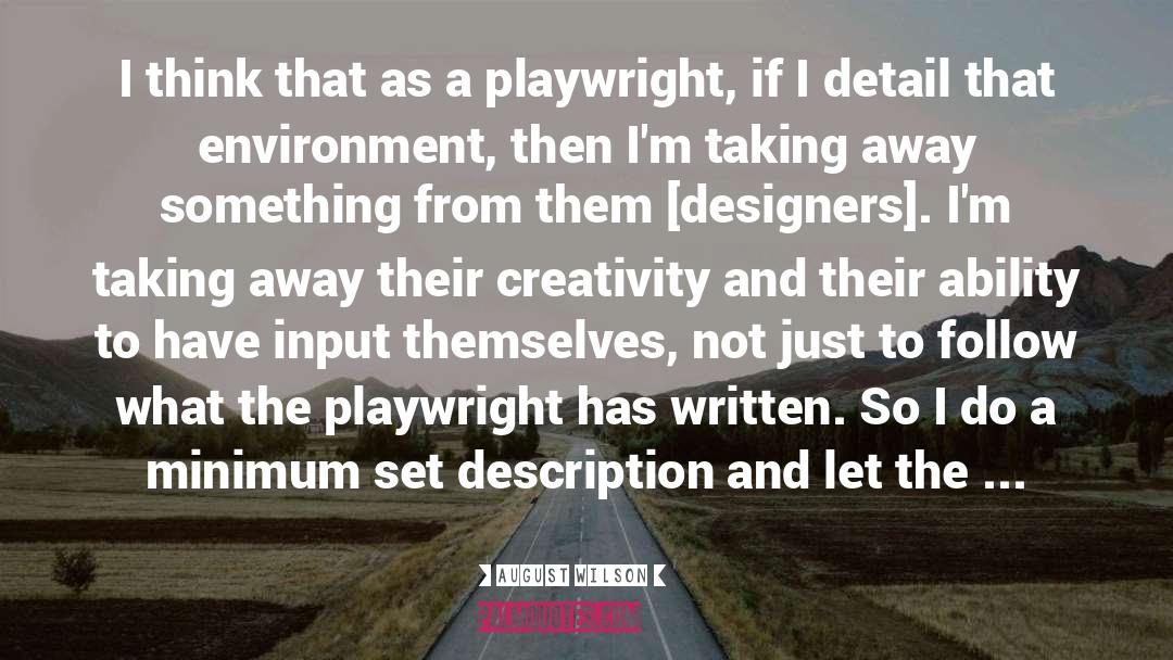 Playwriting quotes by August Wilson