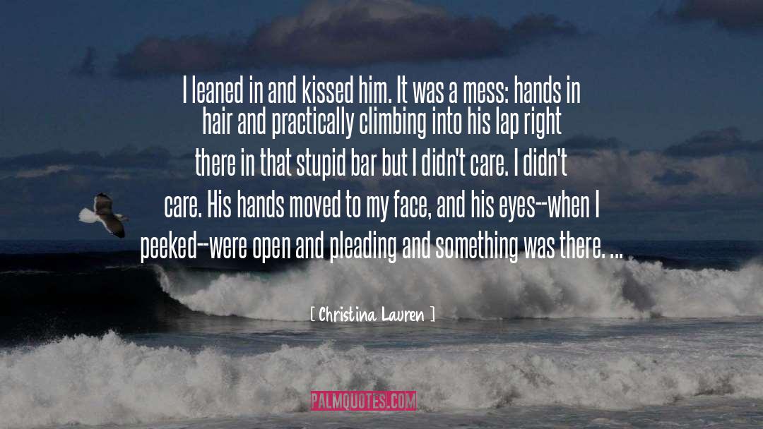 Pleading quotes by Christina Lauren