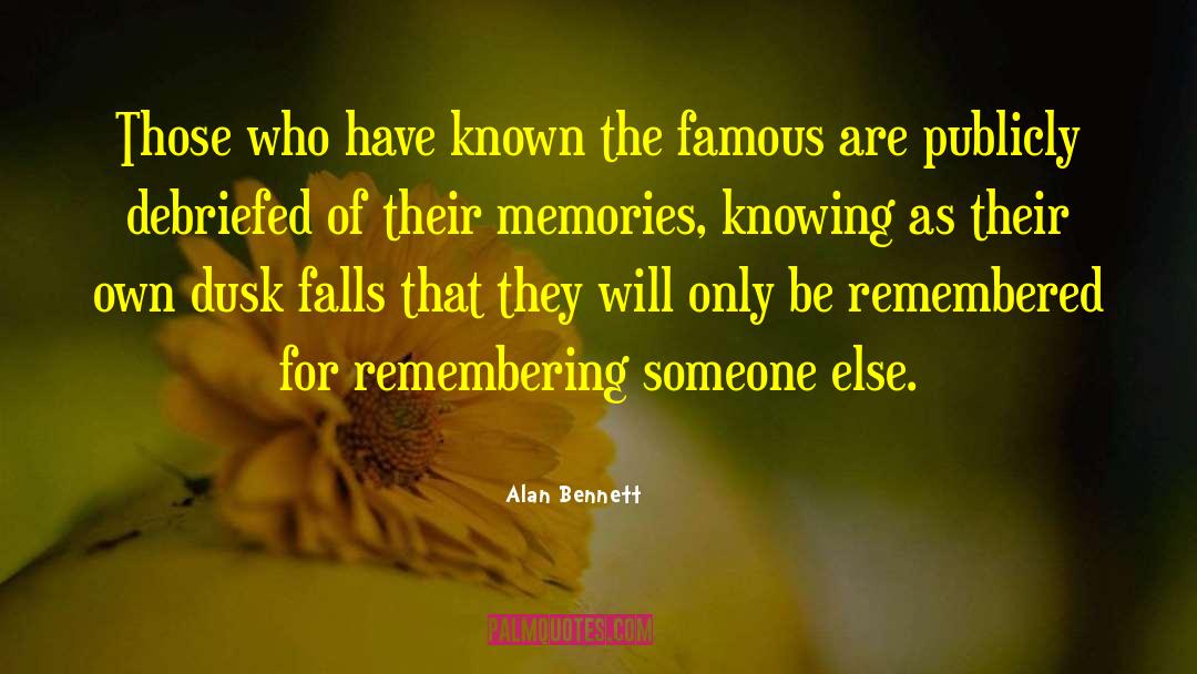 Pleasant Memories quotes by Alan Bennett