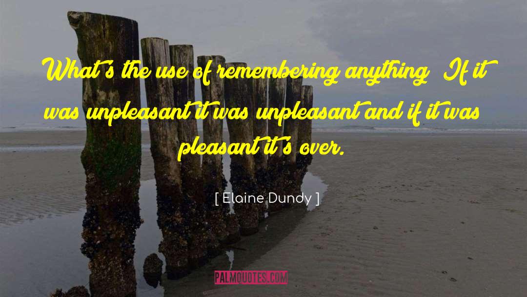 Pleasant Memories quotes by Elaine Dundy