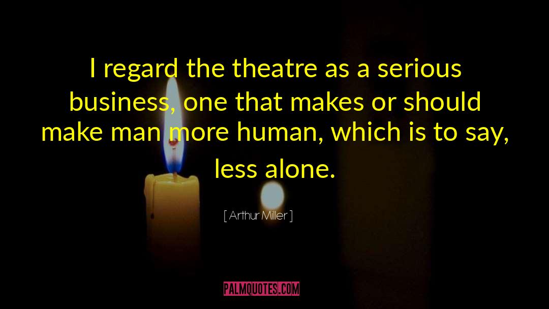 Pleasant Theatre quotes by Arthur Miller
