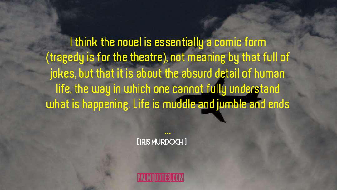 Pleasant Theatre quotes by Iris Murdoch