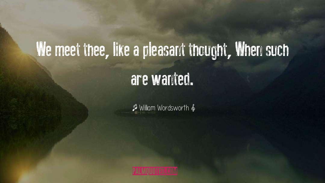 Pleasant Thoughts quotes by William Wordsworth