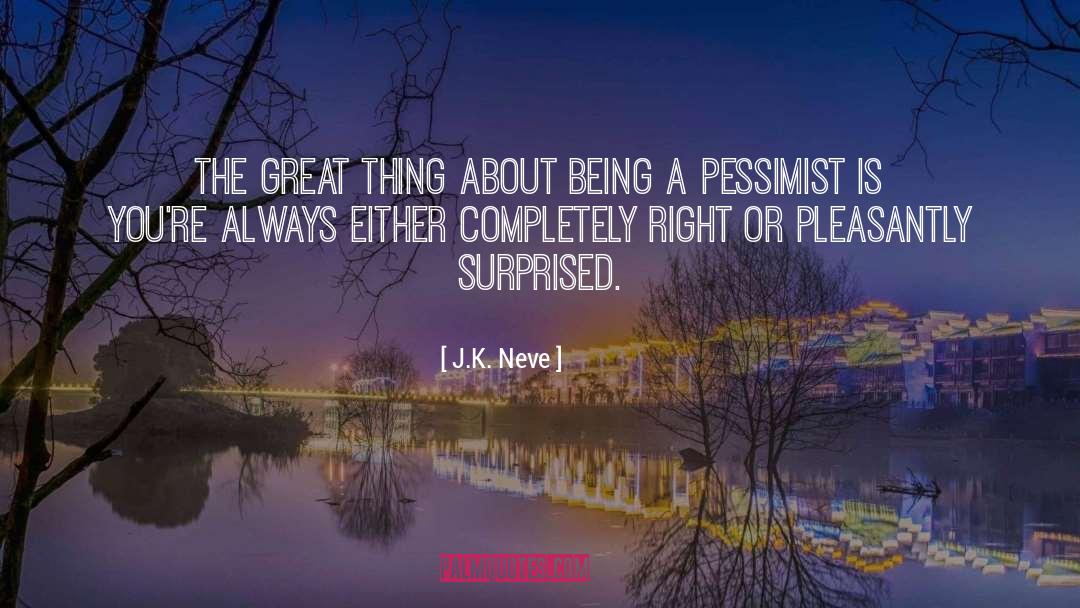 Pleasantly quotes by J.K. Neve