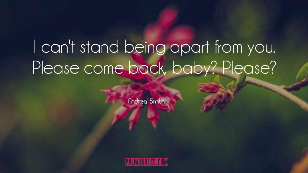 Please Come Back quotes by Andrea  Smith