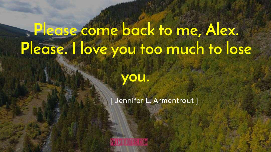 Please Come Back quotes by Jennifer L. Armentrout