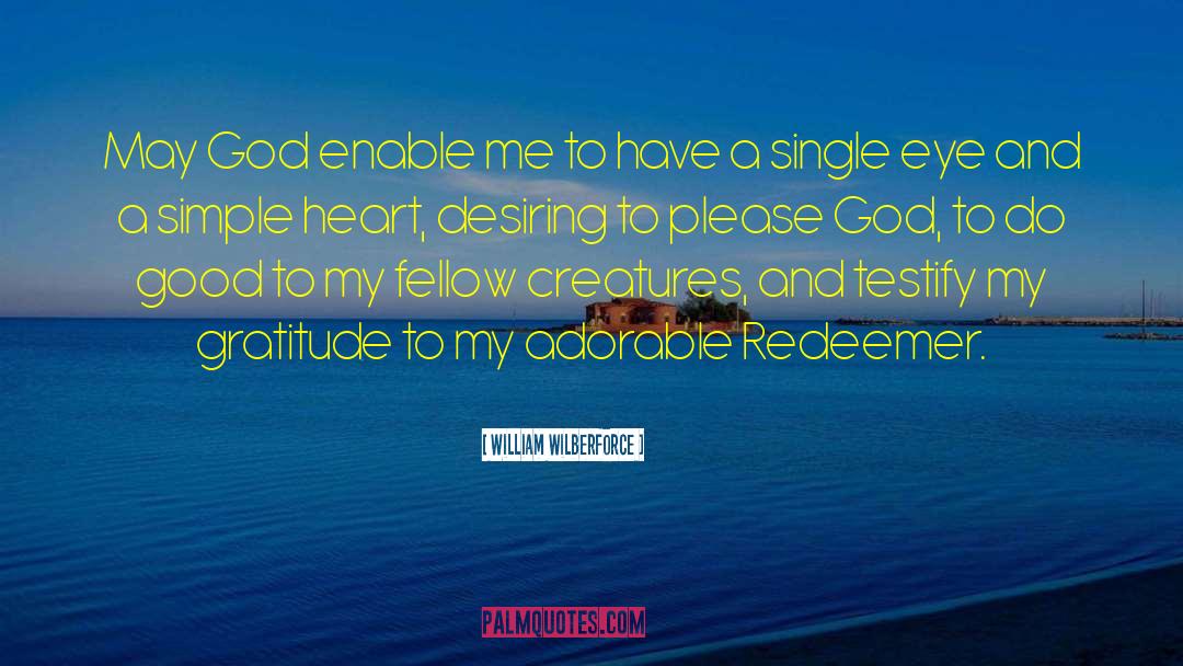 Please God quotes by William Wilberforce