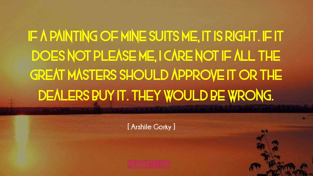 Please Me quotes by Arshile Gorky