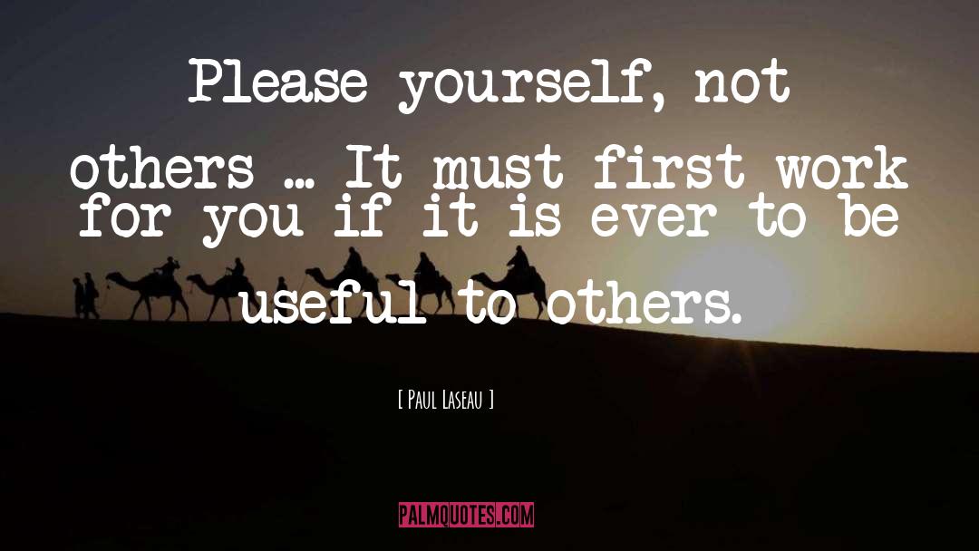 Please Yourself quotes by Paul Laseau