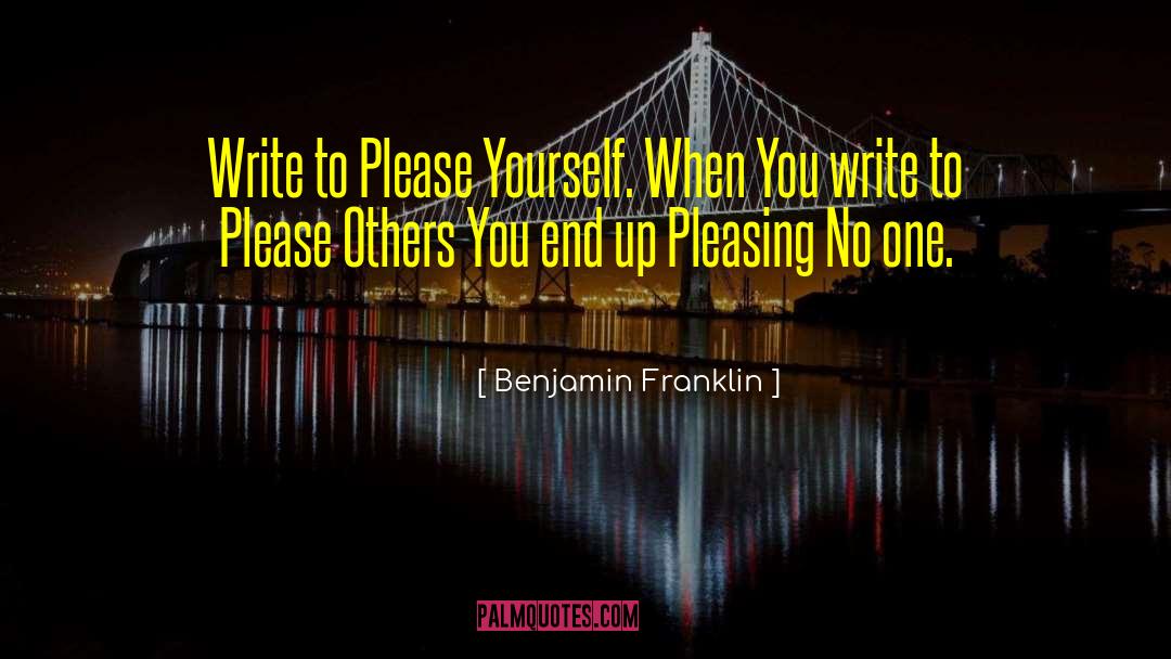 Please Yourself quotes by Benjamin Franklin