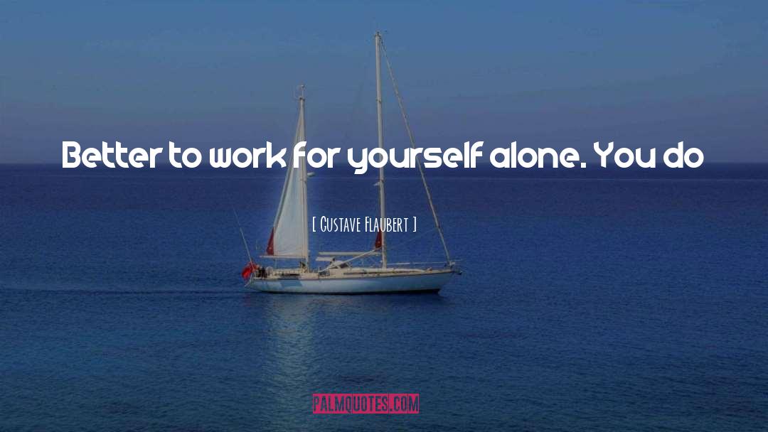 Please Yourself quotes by Gustave Flaubert