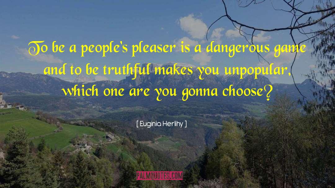 Pleaser quotes by Euginia Herlihy