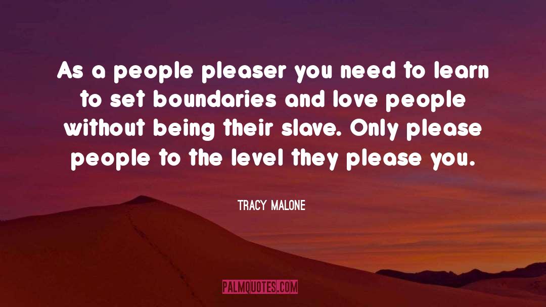 Pleaser quotes by Tracy Malone