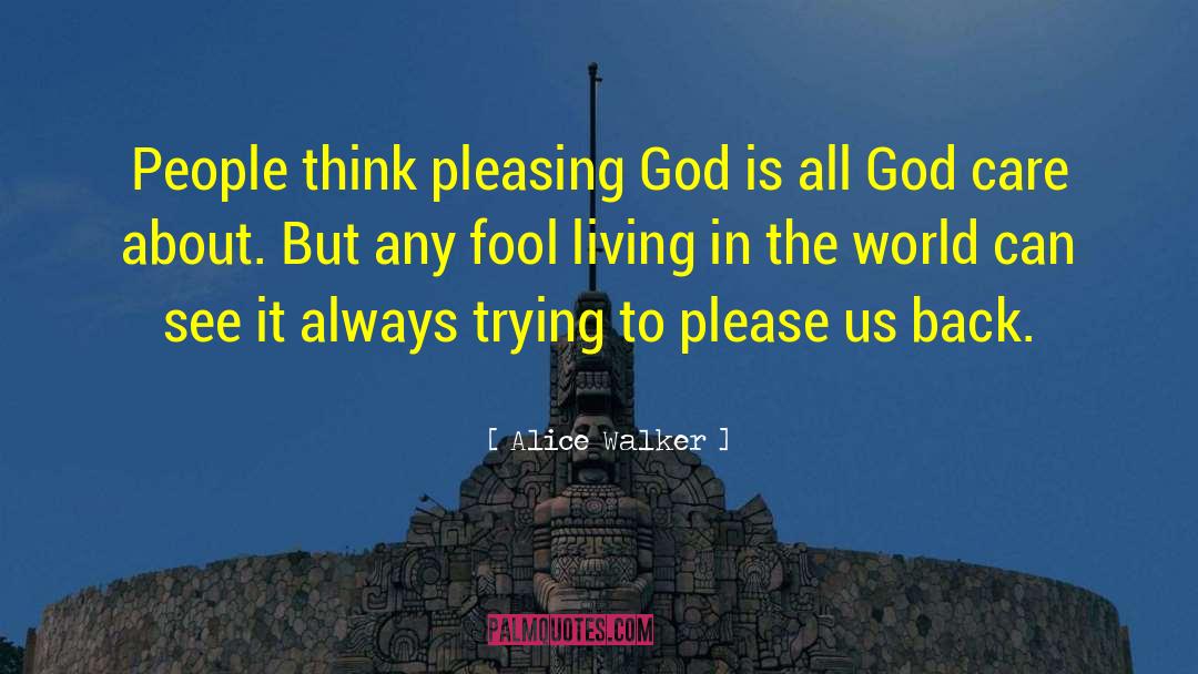 Pleasing God quotes by Alice Walker