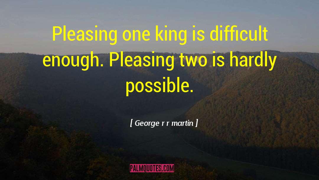 Pleasing Men quotes by George R R Martin