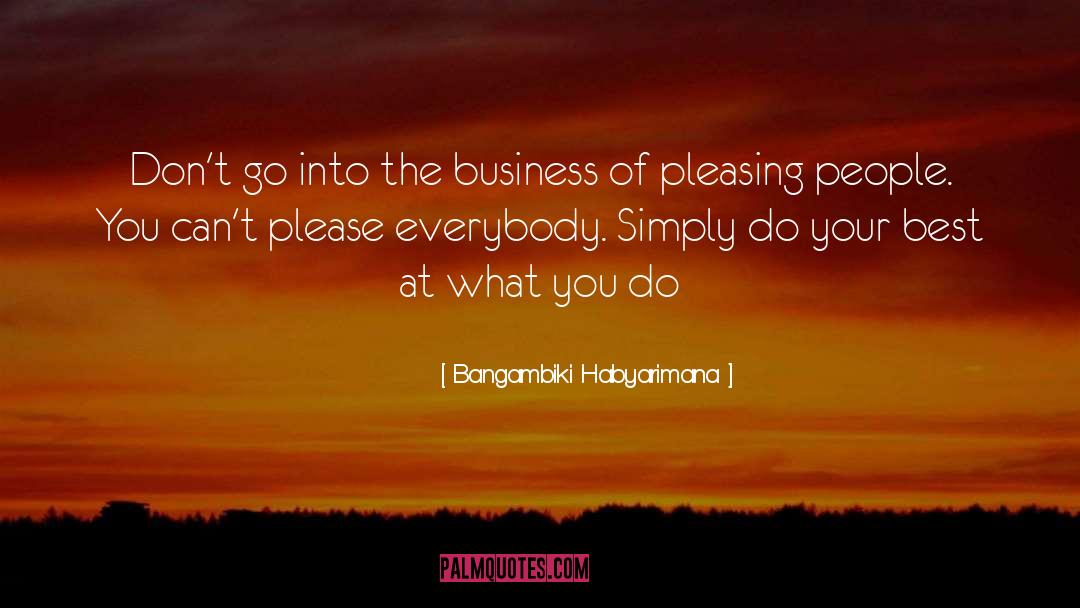 Pleasing People quotes by Bangambiki Habyarimana
