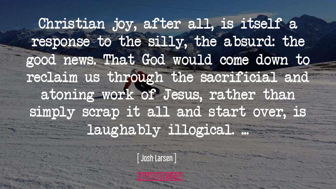 Pleasing To God quotes by Josh Larsen