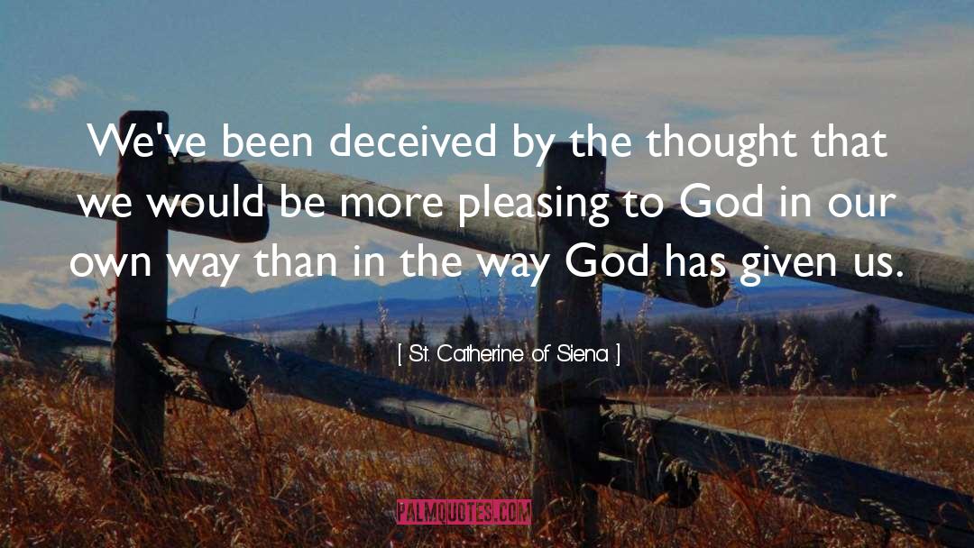 Pleasing To God quotes by St. Catherine Of Siena