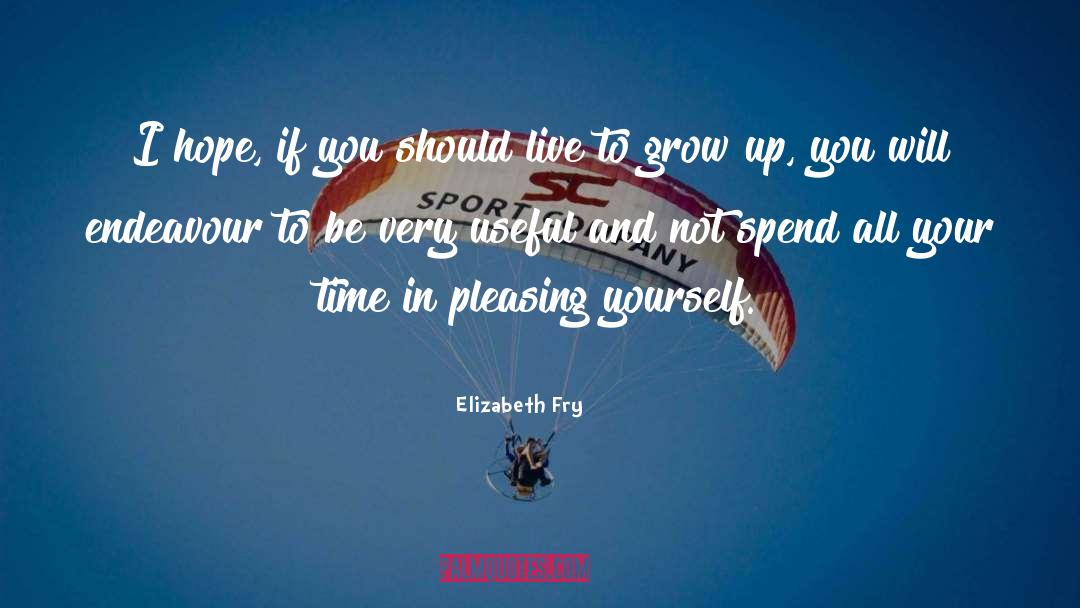 Pleasing Yourself quotes by Elizabeth Fry