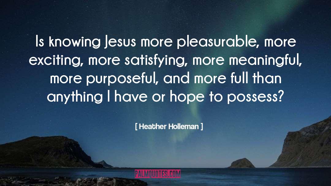 Pleasurable quotes by Heather Holleman