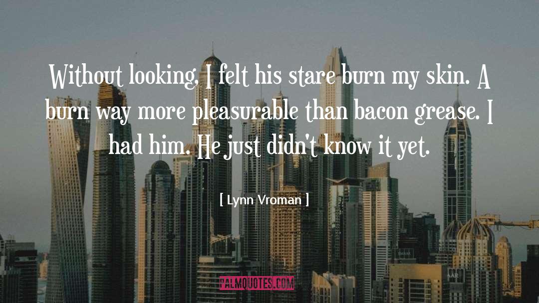 Pleasurable quotes by Lynn Vroman