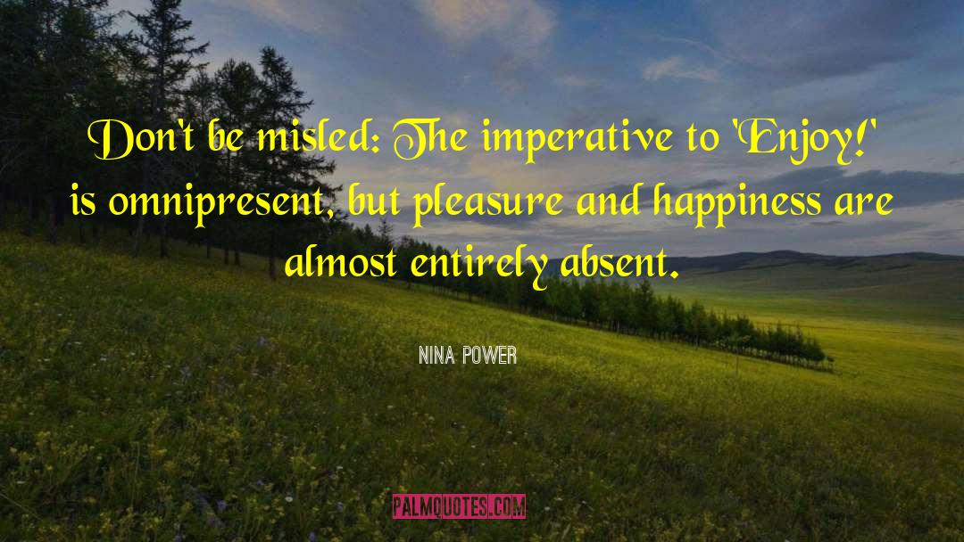 Pleasure And Happiness quotes by Nina Power