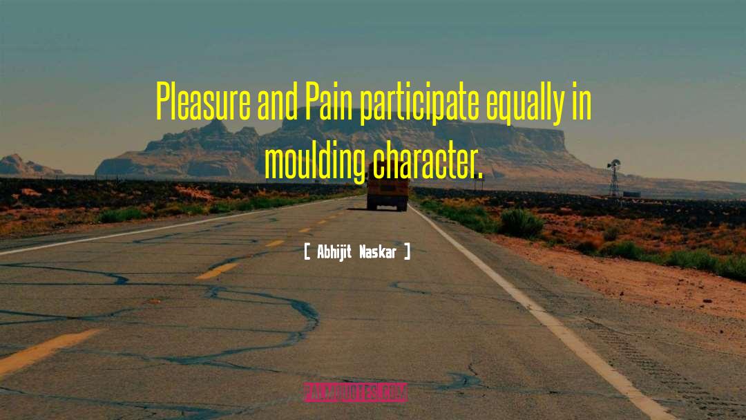 Pleasure And Pain quotes by Abhijit Naskar