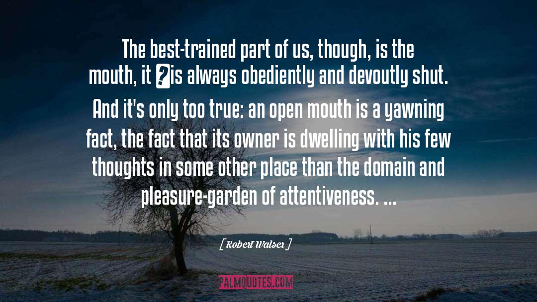 Pleasure Garden Of Attentiveness quotes by Robert Walser