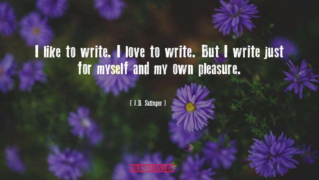 Pleasure Love quotes by J.D. Salinger