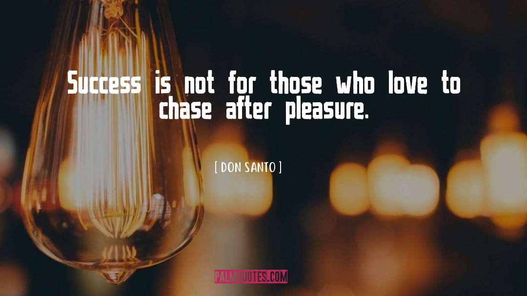 Pleasure Love quotes by DON SANTO