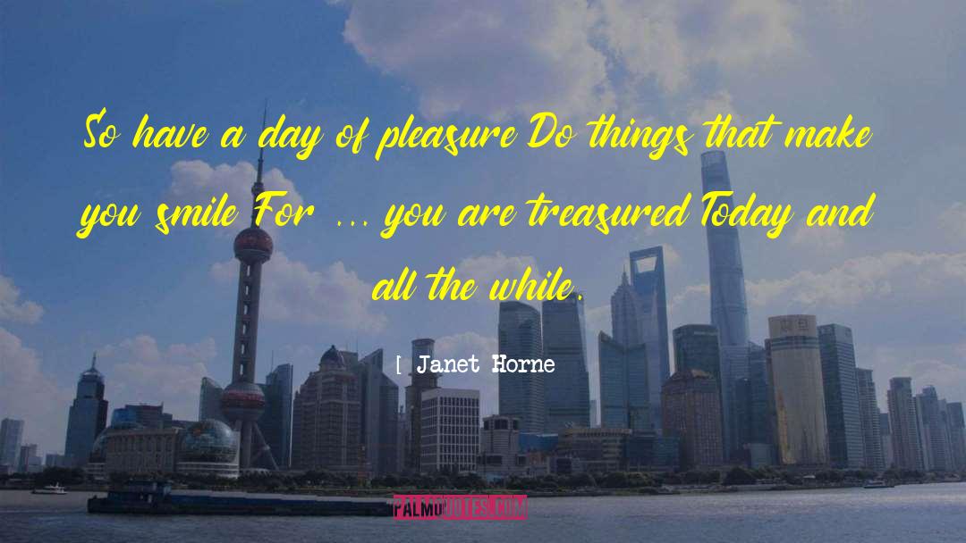 Pleasure Of Living quotes by Janet Horne