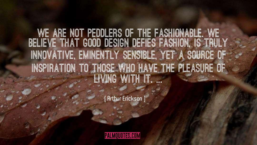 Pleasure Of Living quotes by Arthur Erickson