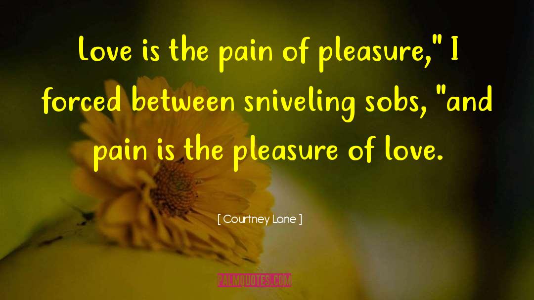 Pleasure Of Love quotes by Courtney Lane
