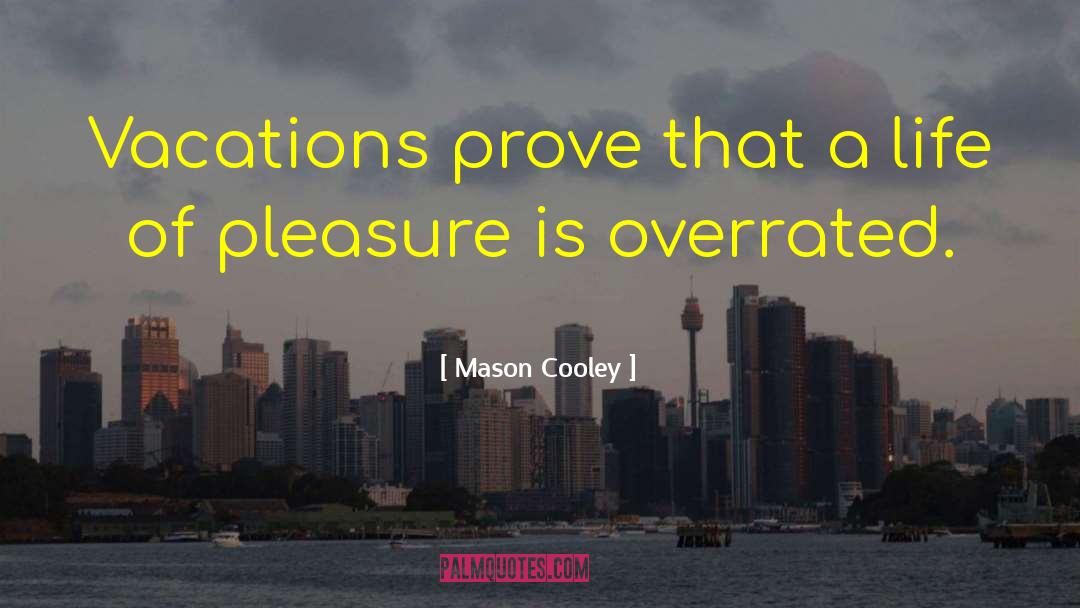 Pleasure Of Recognition quotes by Mason Cooley