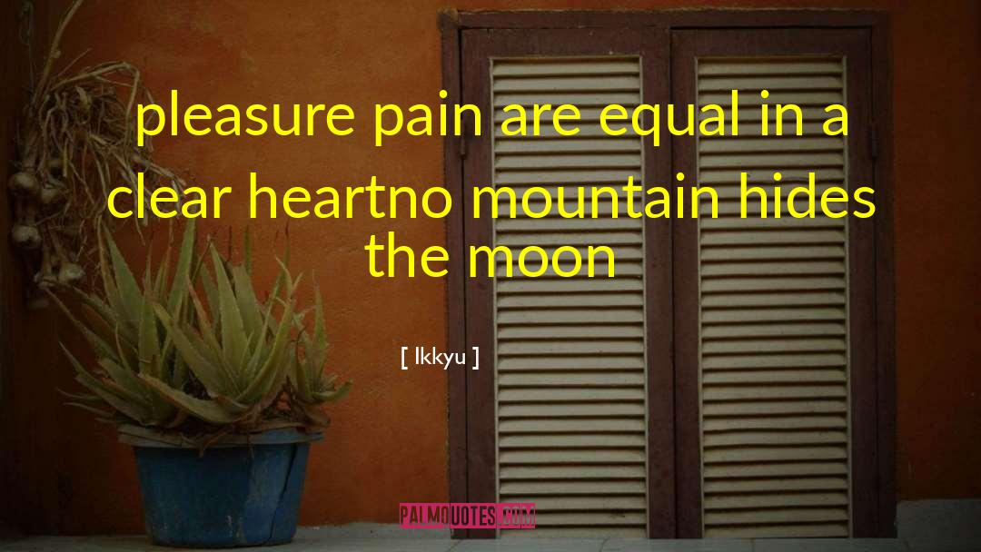 Pleasure Pain quotes by Ikkyu