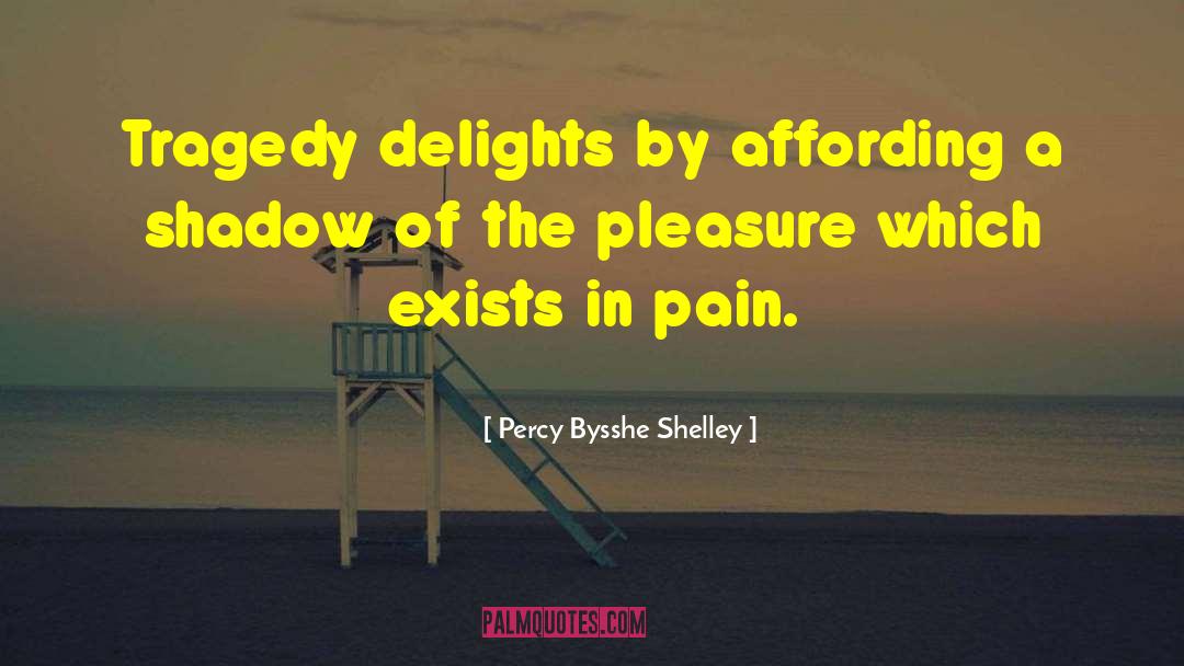 Pleasure Pain quotes by Percy Bysshe Shelley