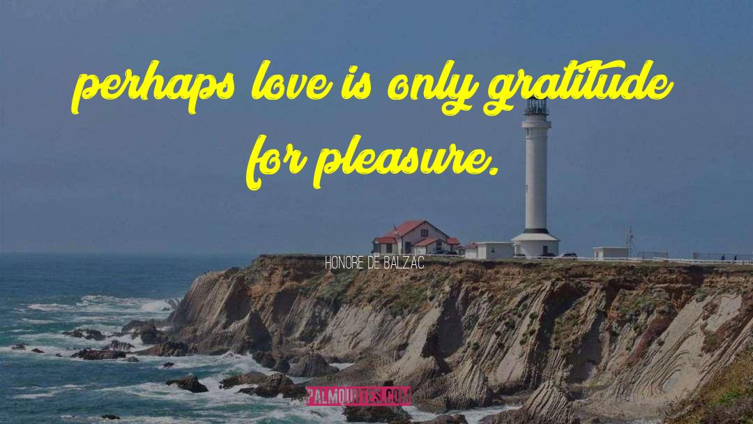 Pleasure Pain quotes by Honore De Balzac