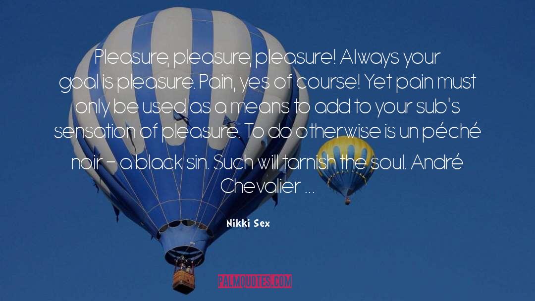 Pleasure Pain quotes by Nikki Sex