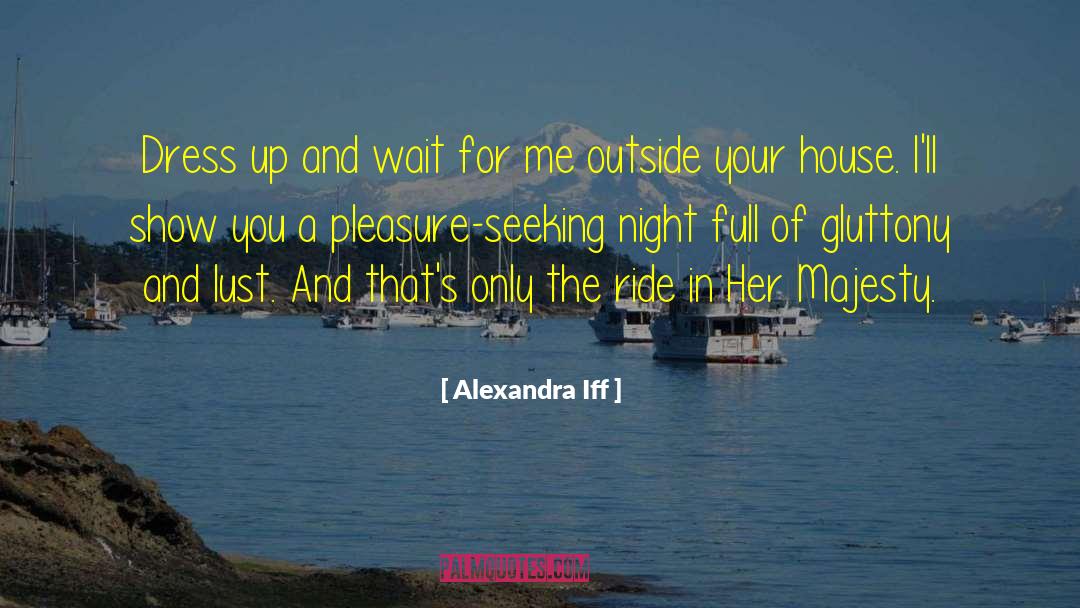 Pleasure Seeking quotes by Alexandra Iff