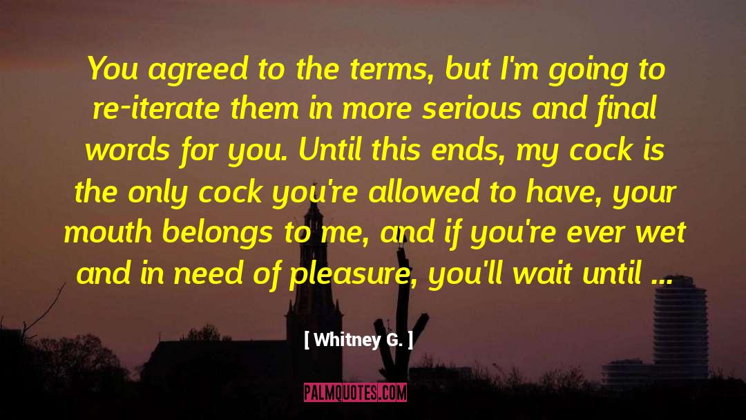 Pleasure Seeking quotes by Whitney G.