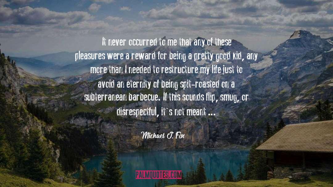 Pleasures quotes by Michael J. Fox