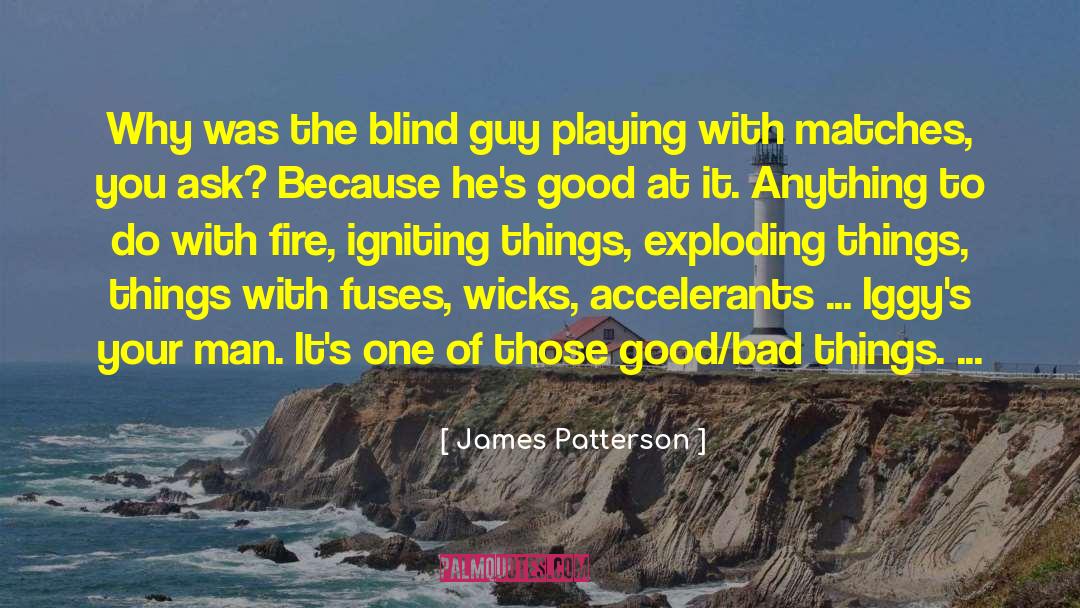 Pleaying With Matches quotes by James Patterson