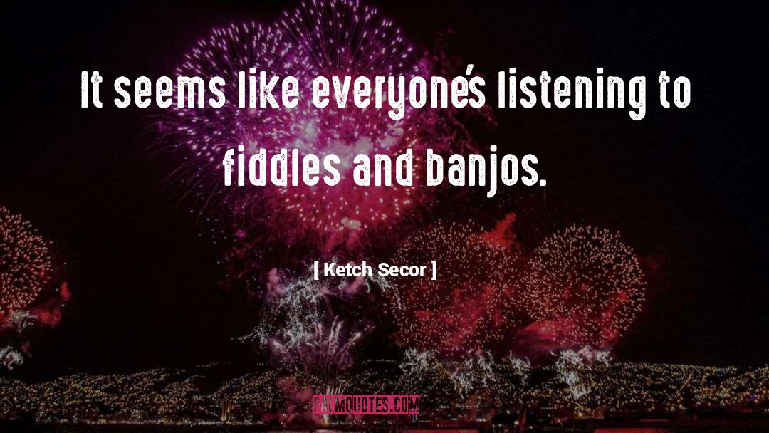 Plectrum Banjos quotes by Ketch Secor
