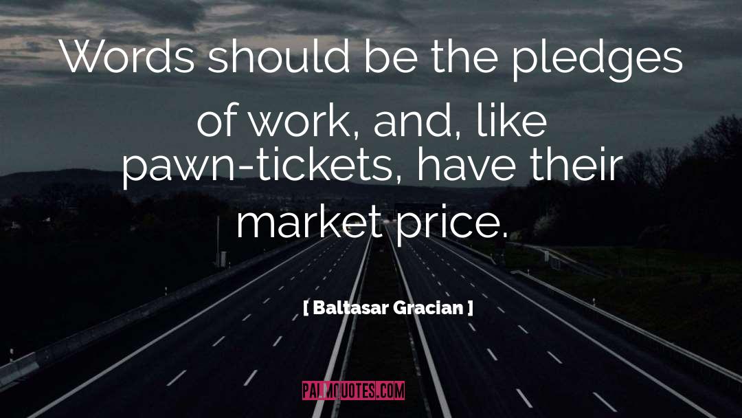 Pledges quotes by Baltasar Gracian