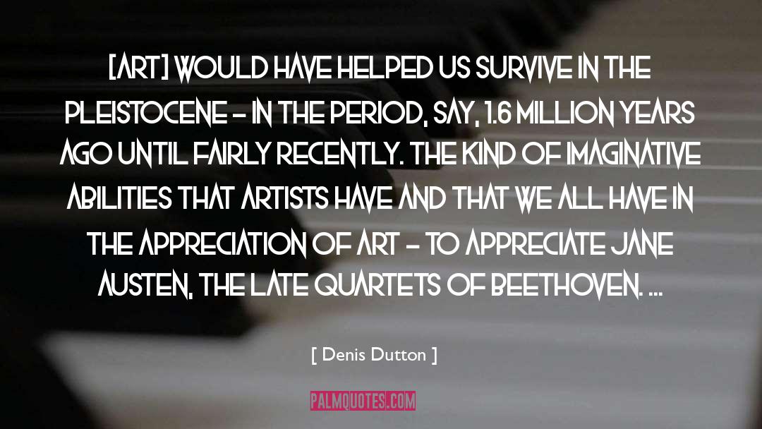 Pleistocene Epoch quotes by Denis Dutton
