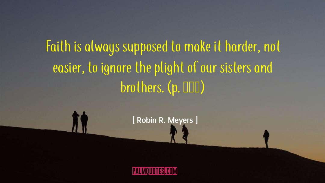 Plight quotes by Robin R. Meyers