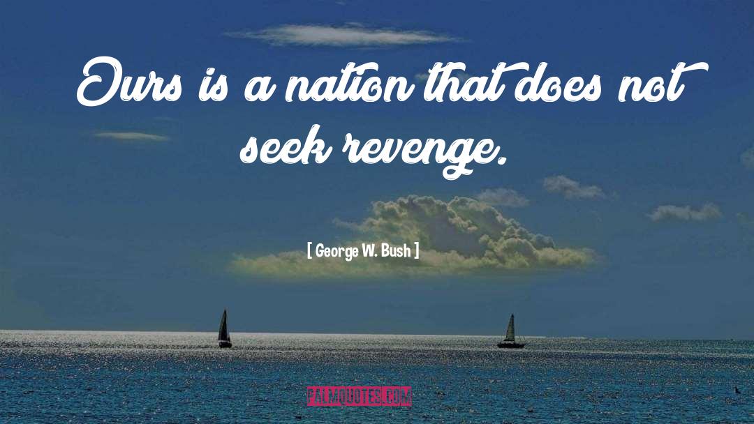Plotting Revenge quotes by George W. Bush