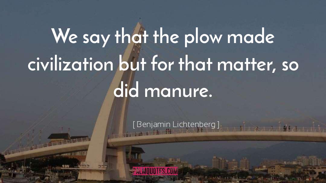 Plow quotes by Benjamin Lichtenberg